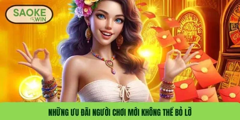 Những ưu đãi người chơi mới không thể bỏ lỡ