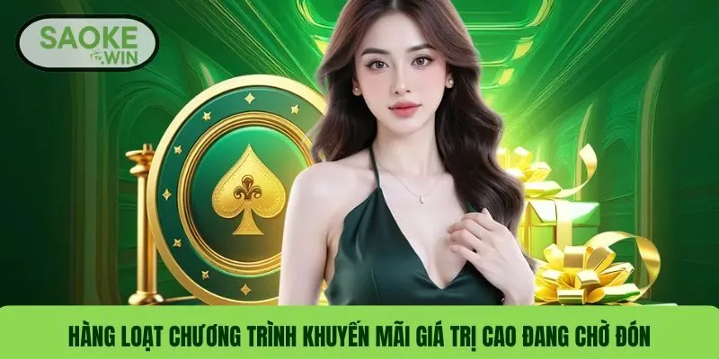 Hàng loạt chương trình khuyến mãi giá trị cao đang chờ đón