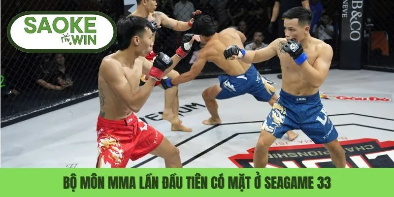 Bộ môn MMA lần đầu tiên có mặt ở Seagame 33