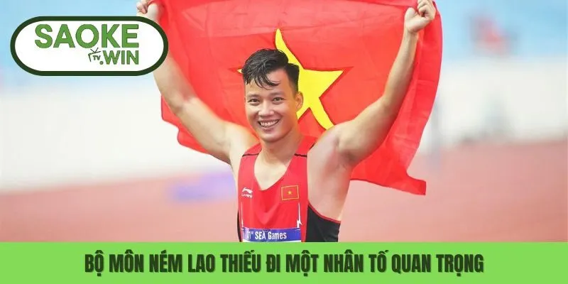 Bộ môn ném lao thiếu đi một nhân tố quan trọng
