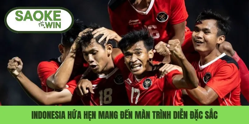 Indonesia hứa hẹn mang đến màn trình diễn đặc sắc